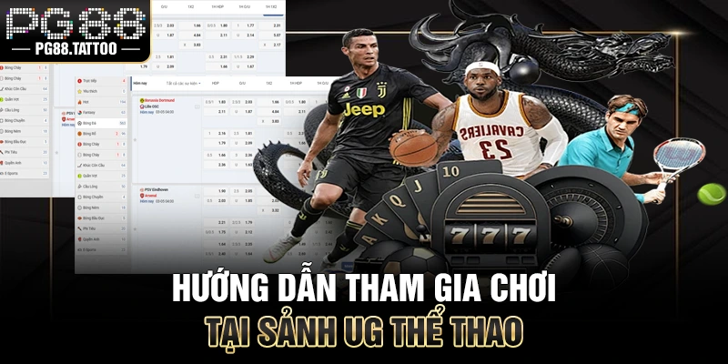 UG Thể Thao Hướng dẫn tham gia chơi tại sảnh thể thao UG