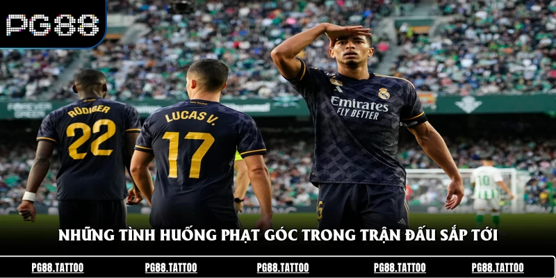 Nhận Định Real Madrid Vs Betis 15/6 - Phân Tích Kèo Chuẩn Những tình huống phạt góc trong trận đấu sắp tới