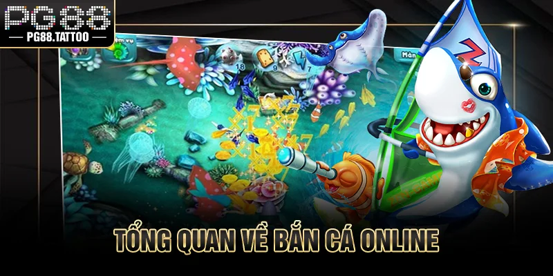 Bắn Cá Online Là Gì? Hướng Dẫn Chơi Săn Thưởng Hiệu Quả Tổng quan về bắn cá online